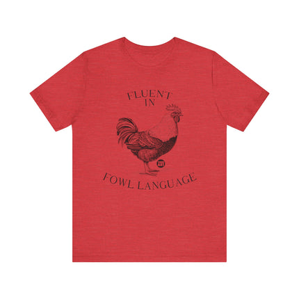 Fluent in Fowl Language Chicken Tee