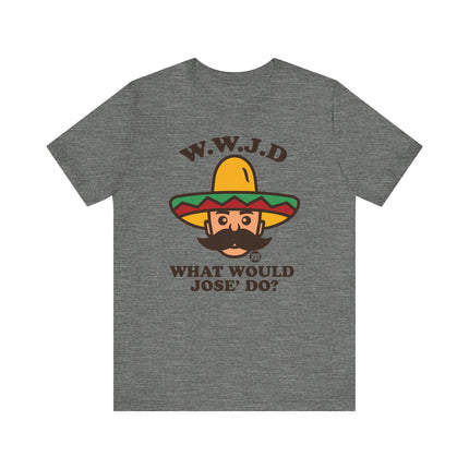 Funny WWJD "What Would Jose Do" Tee Shirt