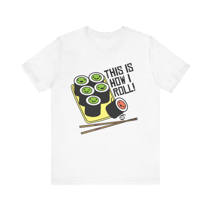 Cute "THIS IS HOW I ROLL" Tee Shirt