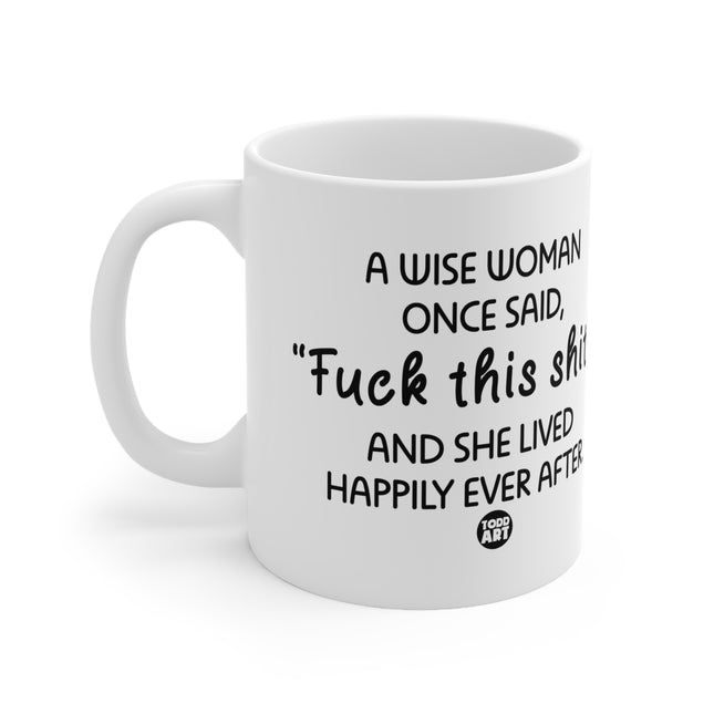 Wise Woman Said Ceramic Mug