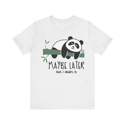 Maybe Later Doubt It Panda Tee