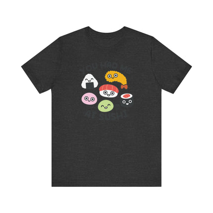 Funny "You Had Me At Sushi" Tee Shirt