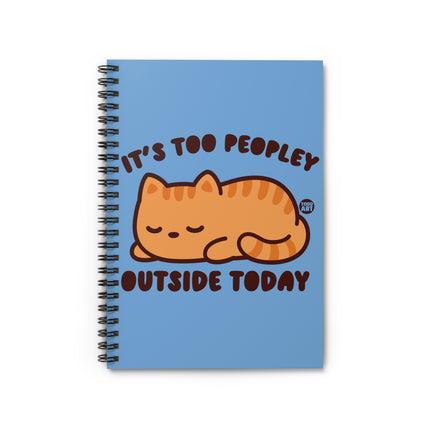 It's Too Peopley Outside Cat Spiral Notebook - Ruled Line