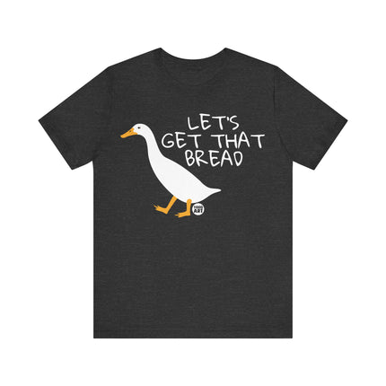 Let's Get That Bread Duck Tee