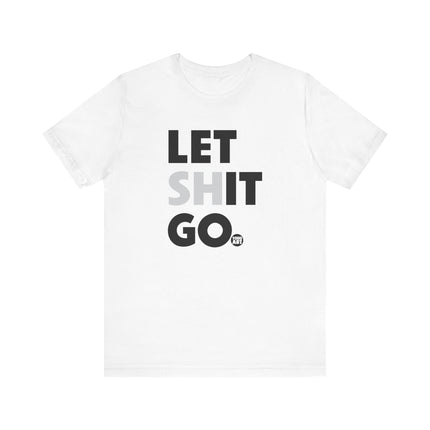 Let Shit Go Tee, Let Shit Go Positive Mindset Tshirt