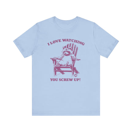 Love Watching You Screw Up Raccoon Tee, Sarcastic Raccoon Tshirt