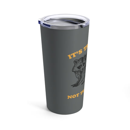 It's Trash Can Not Trash Can't Racoon Tumbler 20oz