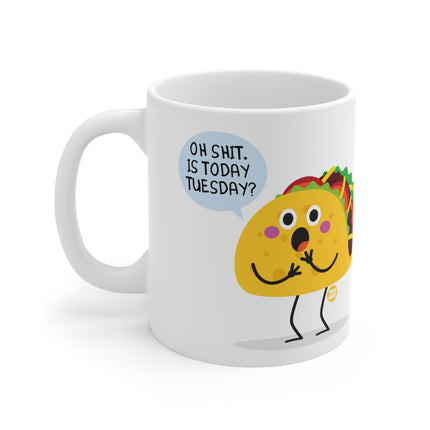 Oh Shit Taco Tuesday Ceramic Mug