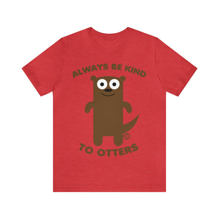 Always Be Kind to Otters Unisex Short Sleeve Tee