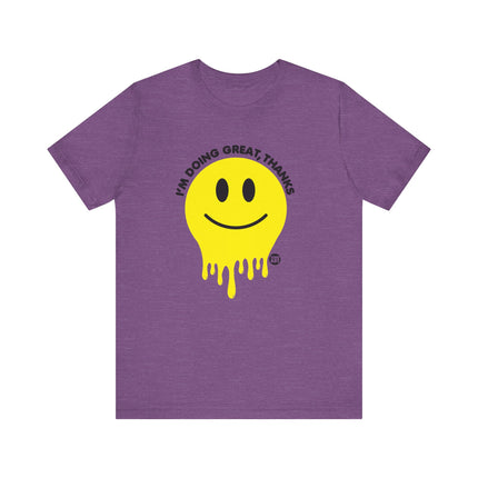 Doing Great Thanks Smiley Tee, Funny Melting Smiley Tshirt