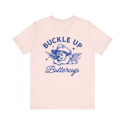 Buckle Up Buttercup Tee, Funny Buckle Up Angel Tshirt