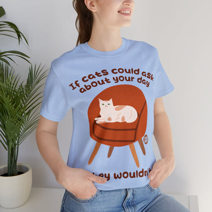 Cats Ask About Your Day Unisex Tee