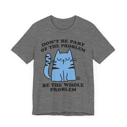 Cute " DON'T BE PART OF PROBLEM" Cat Tee Shirt