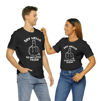 Say Hello To My Little Friend Unisex Tee