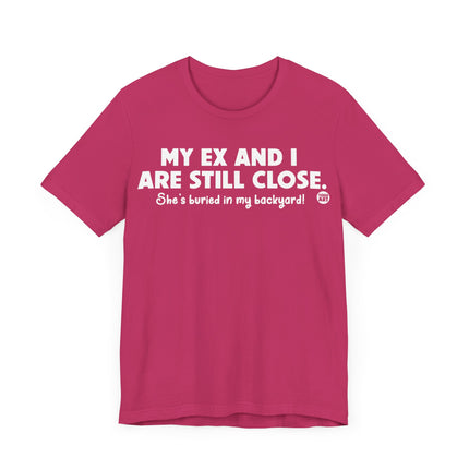 My Ex and I Still Close Tee