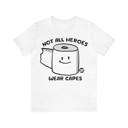 Not All Heroes Wear Capes Toilet Paper Unisex Short Sleeve Tee