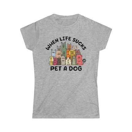 When Life Sucks Pet a Dog Women's Softstyle Tee