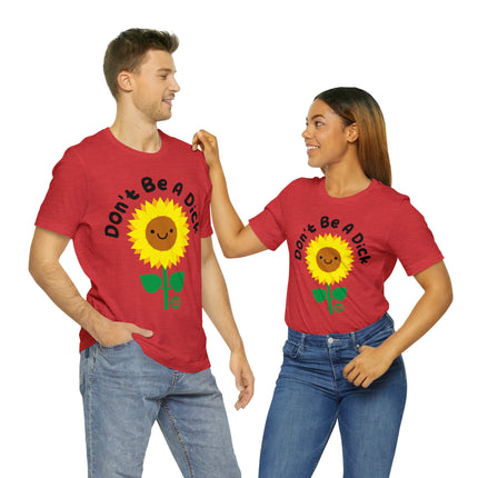 Don't Be a Dick Sunflower Unisex Short Sleeve Tee