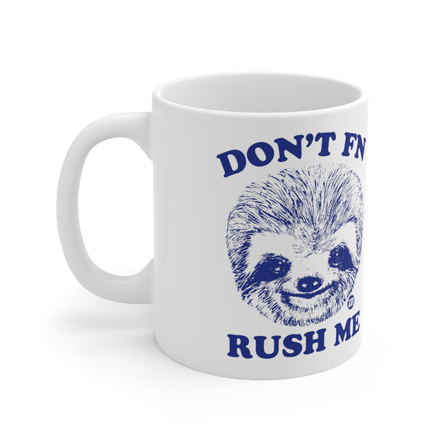 Dont rush me sloth Ceramic Mug