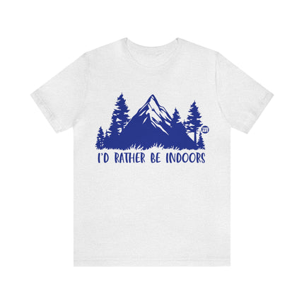 I'd Rather Be Indoors Unisex Short Sleeve Tee