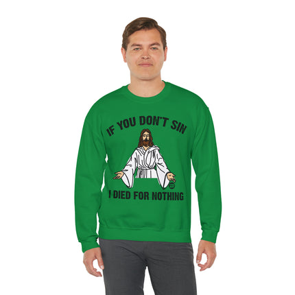 If You Don't Sin Died For Nothing Jesus Crewneck Sweatshirt