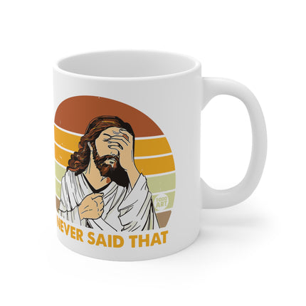 never said that jesus Mug