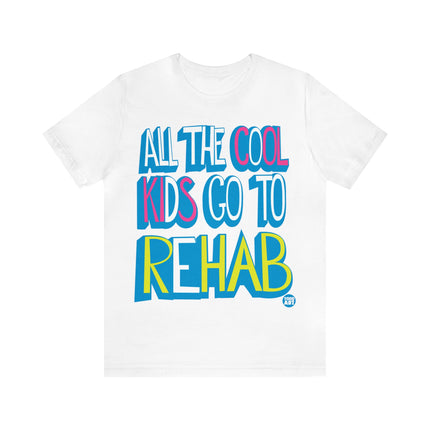 All Cool Kids Go To Rehab Pretty Unisex Tee