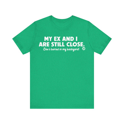 My Ex and I Still Close Tee