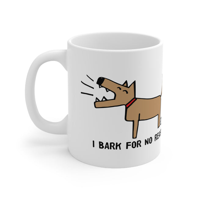 Bark for No reason Ceramic Mug