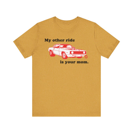 Funny "MY OTHER RIDE IS YOUR MOM" Tee Shirt