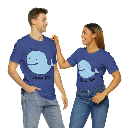 Blow Me Whale Unisex Tee
