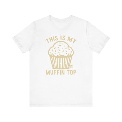 Cute "THIS IS MY MUFFIN TOP" Tee Shirt