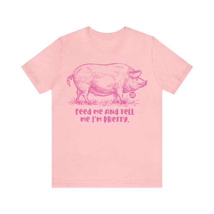 Feed Me Tell Pretty Pig Unisex Tee