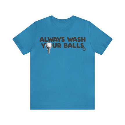 Always Wash Your Golf Balls Unisex Tee