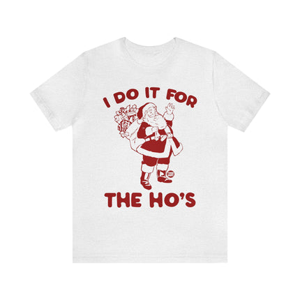 I Do It For the Ho's Santa Unisex Tee