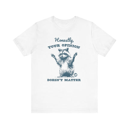 Honestly Your Opinion Doesn't Matter Raccoon Tee, Funny Racoon Tshirt