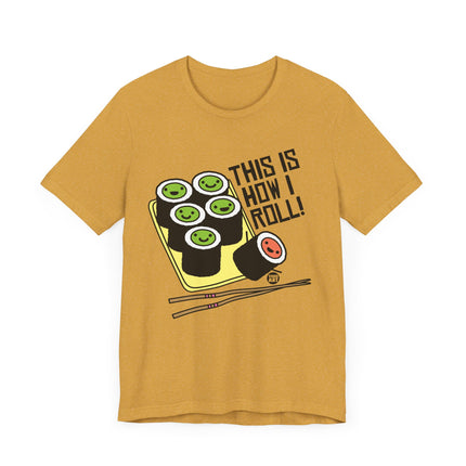 Cute "THIS IS HOW I ROLL" Tee Shirt