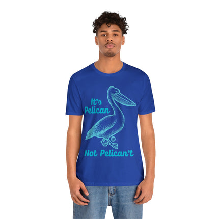 Pelican Not can't Unisex Short Sleeve Tee