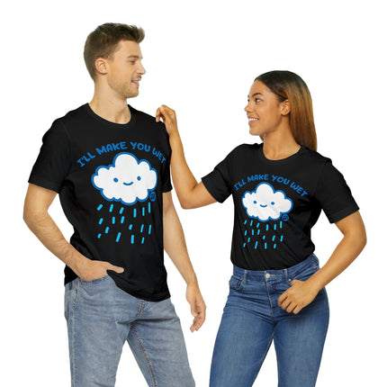 I'll Make You Wet Cloud Unisex Short Sleeve Tee