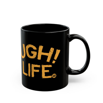 Ugh Life Mug