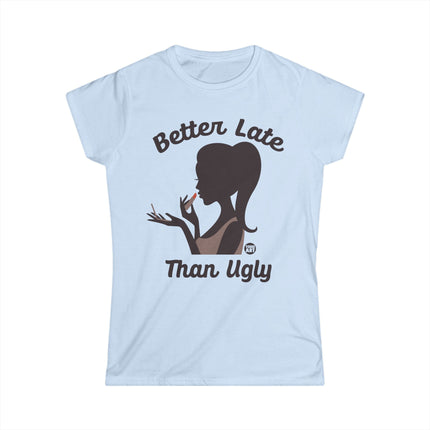 Better Late Than Ugly Women's Softstyle Tee