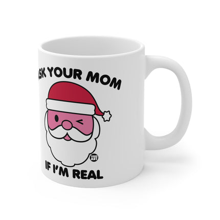 Ask Mom If I'm Real Santa Xmas Ceramic Mug