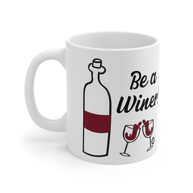 Be A Winer Ceramic Mug