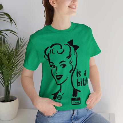 Karma Is A Bitch Unisex Tee