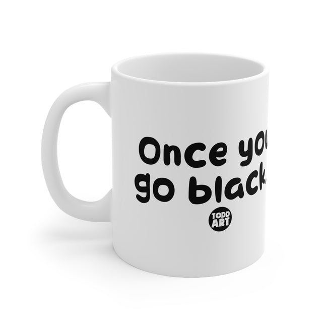 Once You Go Black Ceramic Mug