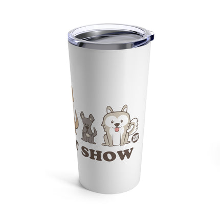 Total Sit Show Dogs Tumbler 20oz