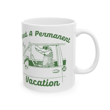 Need a Permanent Vacation Gator Mug