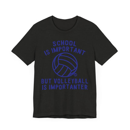 Funny "VOLLEYBALL IS IMPORTANTER" Tee Shirt