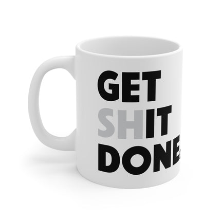 Get Shit Done Ceramic Mug