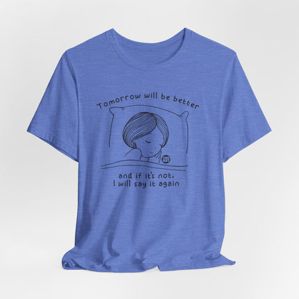 Tomorrow Will Be Better Tee, Positive Thinking Tee